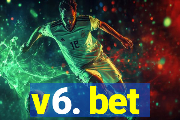 v6. bet